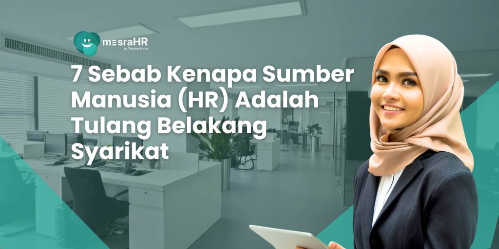 7 Sebab Kenapa Sumber Manusia (HR) Adalah Tulang Belakang Syarikat